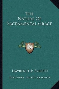 Paperback The Nature Of Sacramental Grace Book