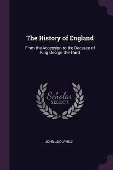 Paperback The History of England: From the Accession to the Decease of King George the Third Book