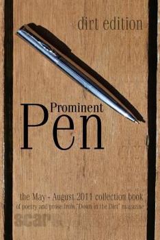 Paperback Prominent Pen (dirt edition): "Prominent Pen" is "Down in the Dirt" magazne collected May thrugh August 2011 issue wrtings into the Scars Publicatio Book