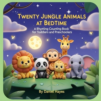 Paperback Twenty Jungle Animals at Bedtime: A Rhyming Counting Book for Toddlers and Preschoolers Book
