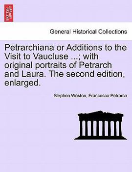 Paperback Petrarchiana or Additions to the Visit to Vaucluse ...; With Original Portraits of Petrarch and Laura. the Second Edition, Enlarged. Book