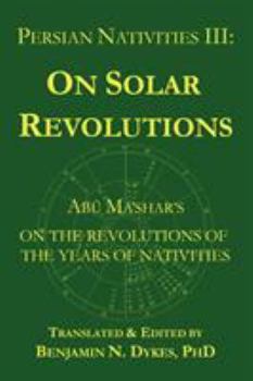 Paperback Persian Nativities III: Abu Ma'shar on Solar Revolutions Book