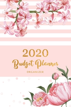 Paperback 2020 Budget Planner Organizer: Botanical Flower - Budgeting Planner - Daily Weekly Monthly Budget Workbook - Bill Organizer Expense Saving Debt Track Book