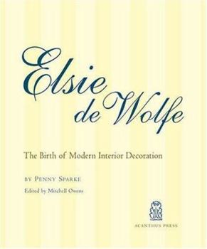 Hardcover Elsie de Wolfe: The Birth of Modern Interior Decoration Book