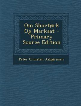 Paperback Om Shovtork Og Markaat - Primary Source Edition [Norwegian] Book