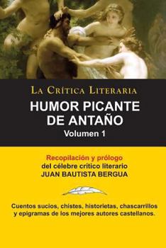 Paperback Humor Picante de Antano: Volumen 1, Juan B. Bergua, Coleccion La Critica Literaria Por El Celebre Critico Literario Juan Bautista Bergua, Edici [Spanish] Book