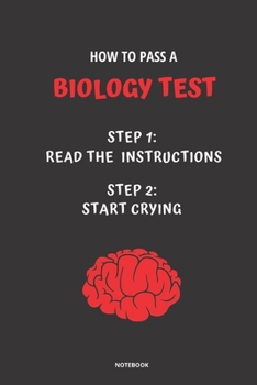 Paperback Notebook How to Pass a Biology Test: Read the Instructions Start Crying Book