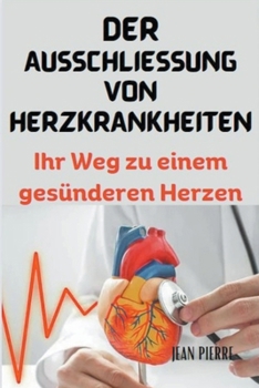 Paperback Der Ausschliessung Von Herzkrankheiten: Ihr Weg zu einem gesünderen Herzen Book