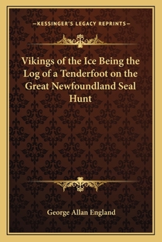 Paperback Vikings of the Ice Being the Log of a Tenderfoot on the Great Newfoundland Seal Hunt Book