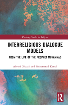 Hardcover Interreligious Dialogue Models: From the Life of the Prophet Muhammad Book