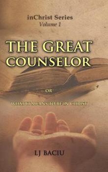 Hardcover The Great Counselor: Or What It Means to Be in Christ Book