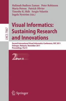 Paperback Visual Informatics: Sustaining Research and Innovations: Second International Visual Informatics Conference, IVIC 2011, Selangor, Malaysia, November 9 Book