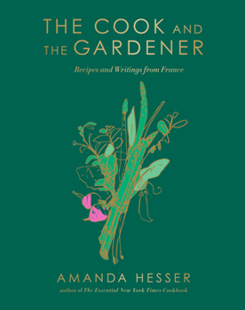 Hardcover The Cook and the Gardener: Recipes and Writings from France Book