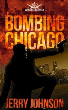 Paperback Bombing Chicago: A Novel of Domestic Terrorism Book