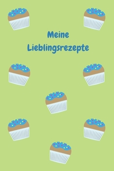 Paperback Meine Lieblingsrezepte: Zum Selberschreiben - Backbuch - Backrezepte - Zum Einschreiben - Blanko - Ma?e ca. DIN A5 [German] Book