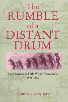 The Rumble of a Distant Drum: The Quapaws and Old World Newcomers, 1673-1804