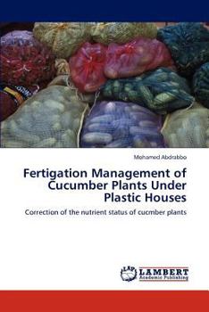 Paperback Fertigation Management of Cucumber Plants Under Plastic Houses Book