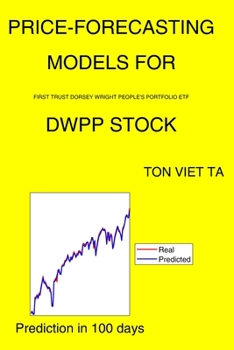 Paperback Price-Forecasting Models for First Trust Dorsey Wright People's Portfolio ETF DWPP Stock Book