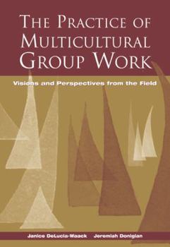 Paperback The Practice of Multicultural Group Work: Visions and Perspectives from the Field Book