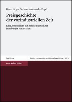 Preisgeschichte Der Vorindustriellen Zeit: Ein Kompendium Auf Basis Ausgewahlter Hamburger Materialien