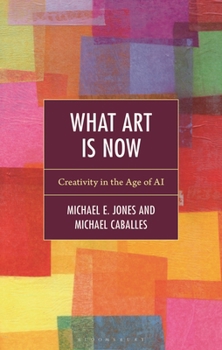 Hardcover What Art Is Now: Creativity in the Age of AI Book