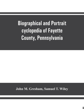 Paperback Biographical and portrait cyclopedia of Fayette County, Pennsylvania Book