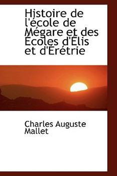 Hardcover Histoire de l'école de Mégare et des Écoles d'Élis et d'Érétrie Book