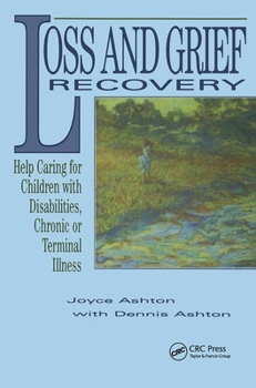 Hardcover Loss and Grief Recovery: Help Caring for Children with Disabilities, Chronic, or Terminal Illness Book