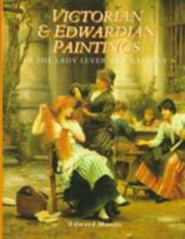 Hardcover Victorian and Edwardian Paintings in the Lady Lever Art Gallery: British Artists Born After 1810 Excluding the Early Pre-Raphaelites Book