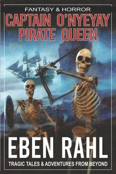 Paperback Captain O'Nyeyay: PIRATE QUEEN: A Dark Fantasy Adventure (Illustrated Special Edition) Book