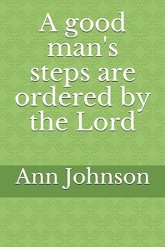 Paperback A good man's steps are ordered by the Lord Book