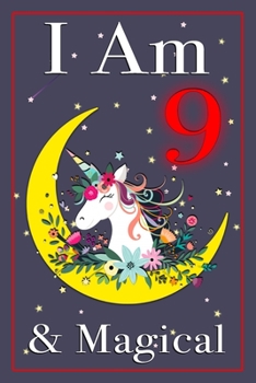 Paperback Unicorn Journal I am 9 & Magical!: A Happy Birthday 9 Years Old Unicorn Journal Notebook & Sketchbook for Kids with Positive Sayings, Birthday Unicorn Book