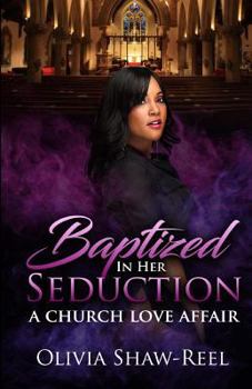Baptized in Her Seduction: A Church Love Affair