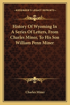 History of Wyoming, in a series of letters, from Charles Miner, to his son William Penn Miner
