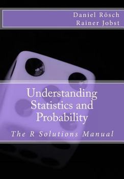 Paperback Understanding Statistics and Probability: The R Solutions Manual Book