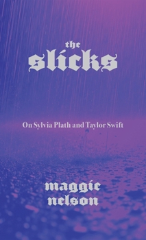 Paperback The Slicks: On Sylvia Plath and Taylor Swift Book
