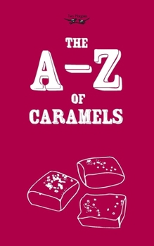 Hardcover The A-Z of Caramels Book