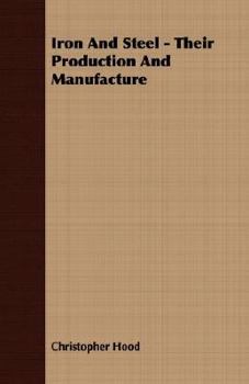 Paperback Iron and Steel - Their Production and Manufacture Book