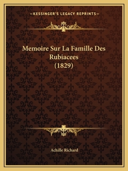 Paperback Memoire Sur La Famille Des Rubiacees (1829) [French] Book