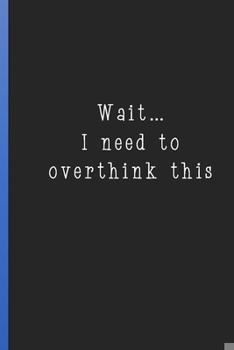 Paperback Wait I Need to Overthink This: Funny Blank Lined Journal, Enneagram Gifts Book