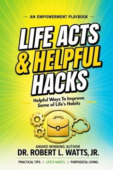 The Empowerment Playbook: Life Acts and Helpful Hacks
