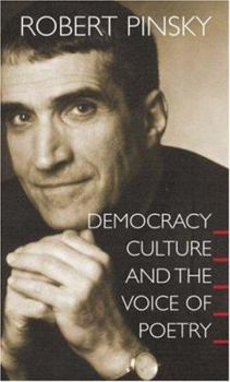 Democracy, Culture and the Voice of Poetry (The University Center for Human Values Series) - Book  of the University Center for Human Values Series