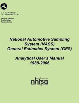 Paperback National Automotive Sampling System (NASS) General Estimates System (GES): Analytical Users Manual, 1988-2006 Book