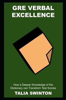 Paperback GRE Verbal Excellence: How a Deeper Knowledge of the Dictionary can Transform Test Scores Book