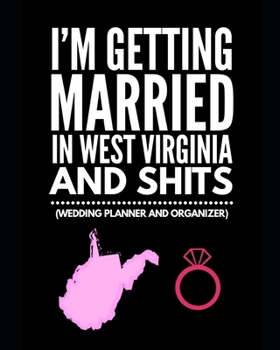 Paperback I'm Getting Married In West Virginia and Shits Wedding Planner and Organizer Book