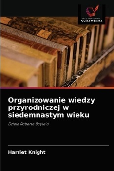 Paperback Organizowanie wiedzy przyrodniczej w siedemnastym wieku [Polish] Book