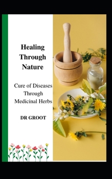 Paperback Healing Through Nature: Cure of Diseases Through Medicinal Herbs Book
