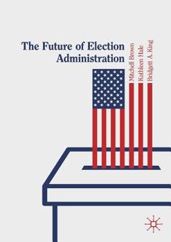 Paperback The Future of Election Administration Book