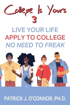 Paperback College is Yours 3: Live Your Life - Apply to College - No Need to Freak Book