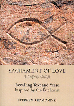 Paperback Sacrament of Love: Recalling Text and Verse Inspired by the Eucharist Book